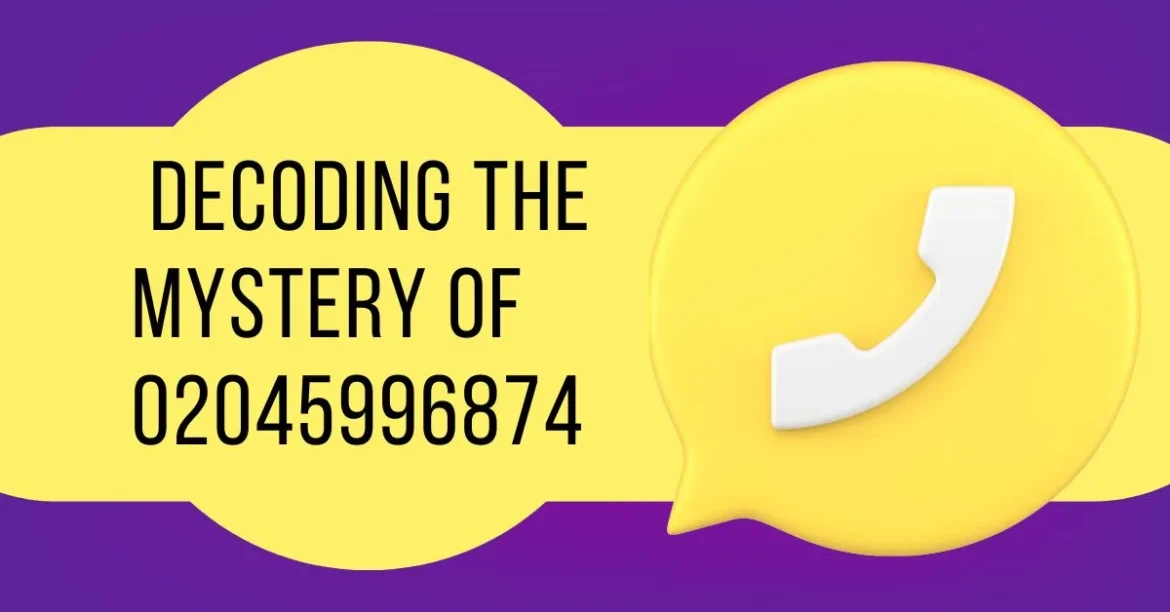 Unlocking the Mysteries of 02045996874 A Deep Dive into Modern Communication