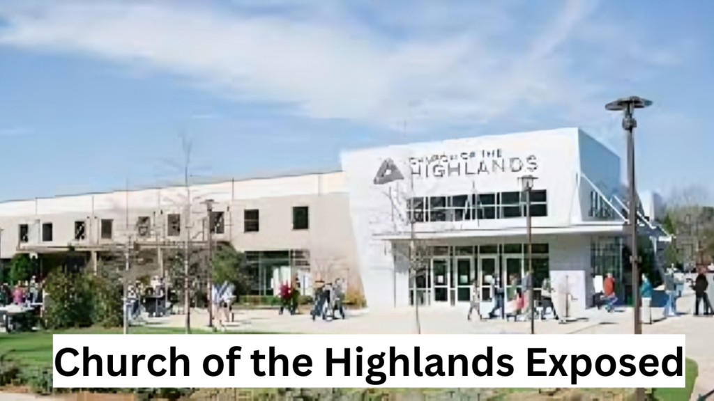 Church of the Highlands Exposed A Closer Look at Controversies and Criticisms